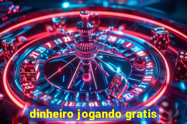 dinheiro jogando gratis